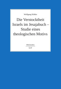 Wolfgang Köhler — Die Verstocktheit Israels im Jesajabuch