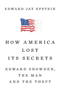 Epstein, Edward Jay — How America Lost Its Secrets