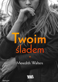 Meredith Walters — Twoim śladem