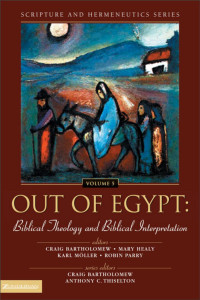 Zondervan;Craig Bartholomew;Mary Healy;Karl Mller;Robin Parry; — C:\WINDOWS\Desktop\JRH_docs_DO NOT DELETE\JIM FILES\Paternoster\Biblical Theology and Interpretation\Out of Egypt\Egypt_1_Press