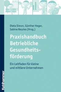 Reszies, Sabine.;Heger, Gunther.;Simon, Dieta.; & Günther Heger & Sabine Reszies — Praxishandbuch Betriebliche Gesundheitsfrderung