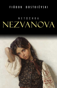 Fiódor Dostoiévski — Netochka Nezvanova