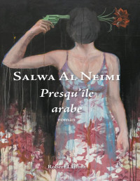 Salwa Al-Neimi [Al-Neimi, Salwa] — Presqu’île arabe