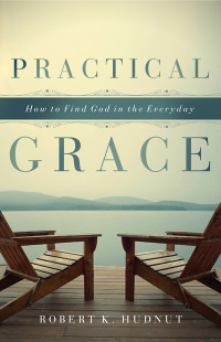 Hudnut, Robert K.; — Practical Grace