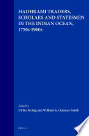 Ulrike Freitag, William Clarence-Smith — Hadhrami Traders, Scholars and Statesmen in the Indian Ocean, 1750s-1960s