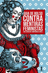 Ana Caroline Campagnolo — Guia de bolso contra mentiras feministas