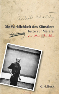 Mark Rothko;Christopher Rothko; — Die Wirklichkeit des Knstlers