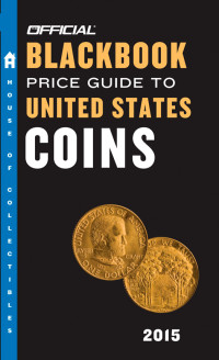 Marc Hudgeons, Tom Hudgeons (Jr.), Tom Hudgeons, Sr — The Official Blackbook Price Guide to United States Coins 2015, 53rd Edition