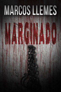 Marcos Llemes — Marginado (Spanish Edition)