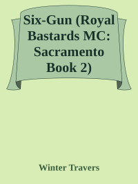 Winter Travers — Six-Gun (Royal Bastards MC: Sacramento Book 2)