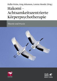 Halko Weiss — Hakomi - Achtsamkeitszentrierte Körperpsychotherapie