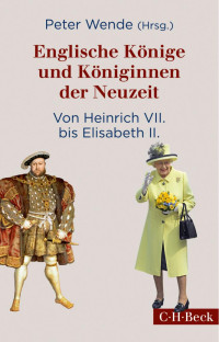 Wende, Peter — Englische Könige und Königinnen der Neuzeit