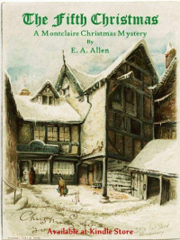 E. A. Allen — The Fifth Christmas: An Edwardian Christmas Mystery (Montclaire Christmas Mystery Book 1)