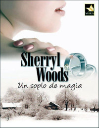Sherryl Woods [Woods, Sherryl] — Un soplo de magia