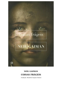 Neil Gaiman — Coisas Frágeis