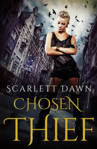 Scarlett Dawn [Dawn, Scarlett] — Chosen Thief