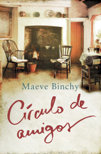 Maeve Binchy — Circulo De Amigos