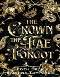 Eden Beck & Analeigh Ford & Sabrina Thatcher — The Crown the Fae Forgot (A Court of Thieves and Traitors Book 3)