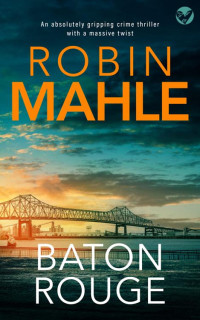 Robin Mahle — Baton Rouge (Remy Fontaine Thrillers Book 3)