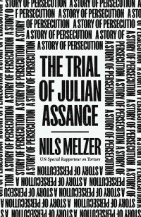 Nils Melzer; — The Trial of Julian Assange