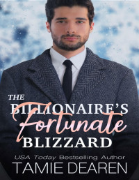 Tamie Dearen — The Billionaire's Fortunate Blizzard - Limitless Sweet Billionaire Romance, Book 7