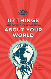 Writers of IFLScience & Paul Parsons — IFLScience 117 Things You Should F*#king Know About Your World
