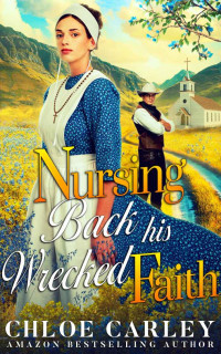 Carley, Chloe — Nursing Back His Wrecked Faith