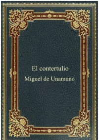 Miguel de Unamuno — El Contertulio