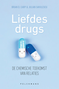 Brian D. Earp & Julian Savulescu — Liefdesdrugs. De chemische toekomst van relaties