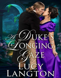 Lucy Langton — A Duke's Longing Gaze: A Historical Regency Romance Novel