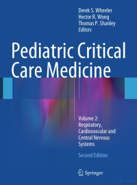 Wheeler, Wong and Shanley (Editors) — Pediatric Critical Care Medicine, Vol. 2, 2nd edition