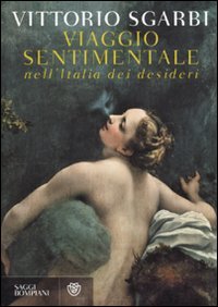 Vittorio. Sgarbi — Viaggio sentimentale nell'Italia dei desideri