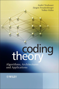 André Neubauer, Jürgen Freudenberger & Volker Kühn — Coding Theory : Algorithms, Architectures, and Applications