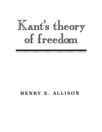 Keith Bustos — Allison,%20H.E.%20-%20Kant's%20Theory%20of%20Freedom%20(CUP%201990).djvu