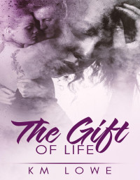 KM Lowe — The Gift Of Life