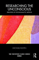 Michael Rustin — Researching the Unconscious : Principles of Psychoanalytic Method