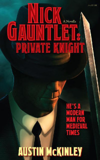 Austin McKinley [McKinley, Austin] — Nick Gauntlet: Private Knight