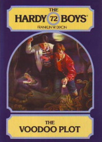 Dixon, Franklin W. — [The Hardy Boys 72] • The Voodoo Plot