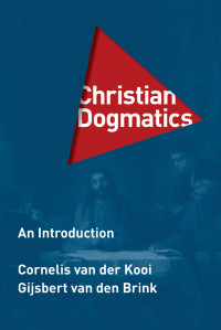 Gijsbert Van den Brink;C. Van der Kooi; — Christian Dogmatics