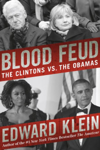 Edward Klein — Blood Feud: The Clintons vs. the Obamas