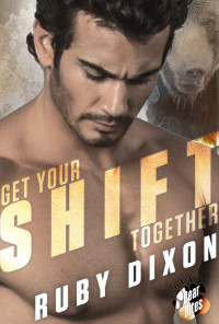 Ruby Dixon — Get Your Shift Together (Bear Bites Book 2)