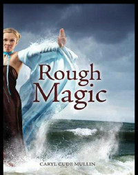 Caryl Cude Mullin — Rough Magic