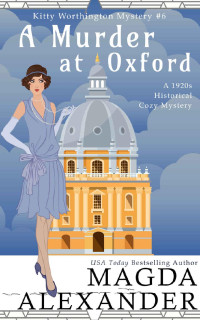 Magda Alexander — A Murder at Oxford (Kitty Worthington Cozy Mystery 6)