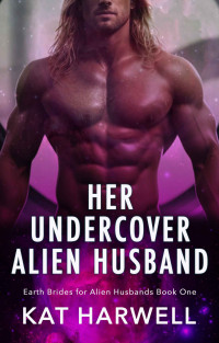 Kat Harwell — Her Undercover Alien Husband