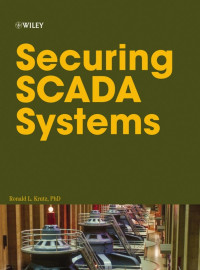 Ronald L. Krutz — Securing SCADA Systems