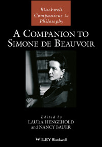 Laura Hengehold, Nancy Bauer & Nancy Bauer — A Companion to Simone De Beauvoir