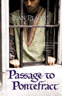 Jean Plaidy — Passage to Pontefract (Plantagenet Saga 10)