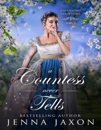 Jenna Jaxon — A Countess Never Tells (Captivating Countesses Book 3)