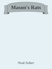 Neal Asher [Asher, Neal] — Mason's Rats