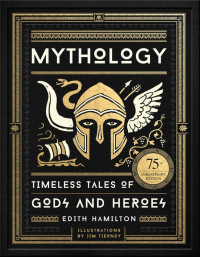 Edith Hamilton — Mythology (75th Anniversary Illustrated Ed.)